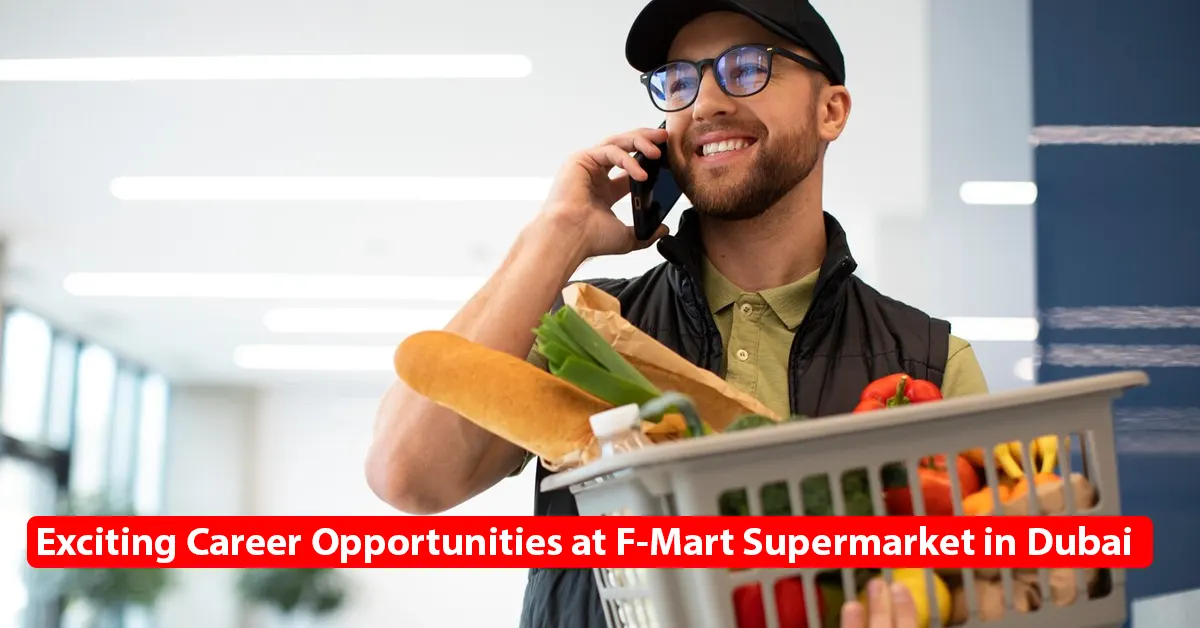Exciting Career Opportunities at F-Mart Supermarket in Dubai