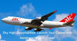 Sky High Opportunities: Launch Your Career with Aerotranscargo in Dubai!